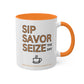 "Sip, Savor, Seize the Day" - 11oz Mug