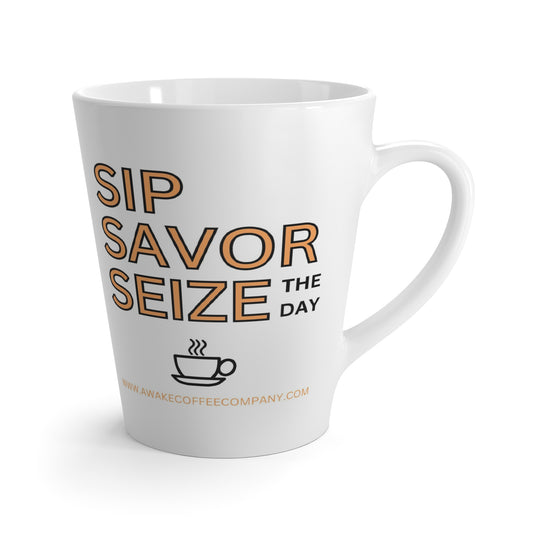 "Sip, Savor, Seize the Day" - Latté Mug